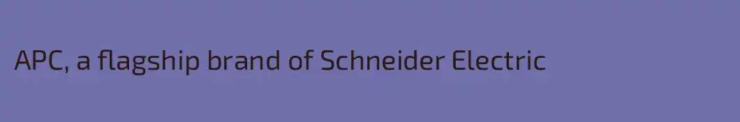 APC, a flagship brand of Schneider Electric